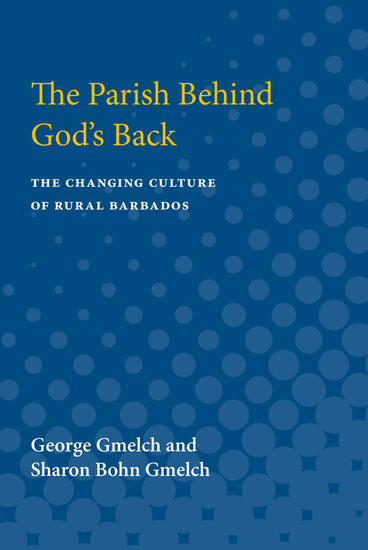 Cover of The Parish behind God's Back - The Changing Culture of Rural Barbados