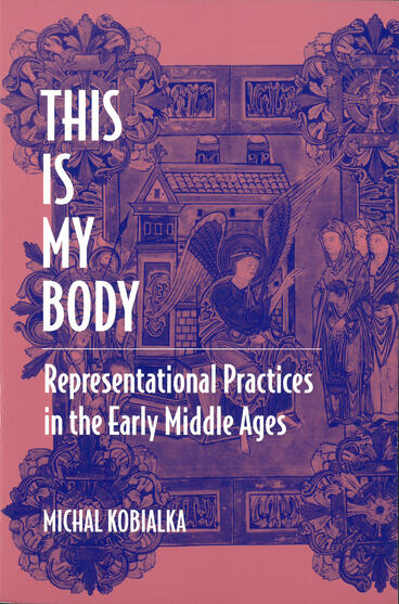 Cover of This Is My Body - Representational Practices in the Early Middle Ages