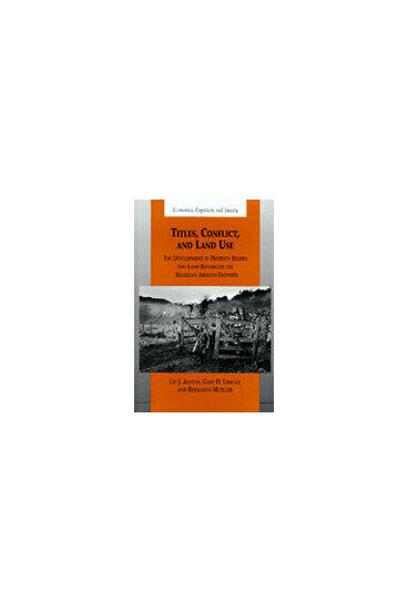 Cover of Titles, Conflict, and Land Use - The Development of Property Rights and Land Reform on the Brazilian Amazon Frontier