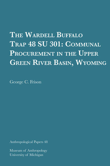 Cover of The Wardell Buffalo Trap 48 SU 301 - Communal Procurement in the Upper Green River Basin, Wyoming