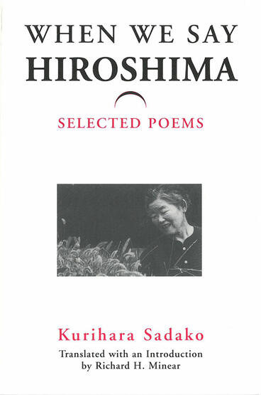 Cover of When We Say “Hiroshima” - Selected Poems
