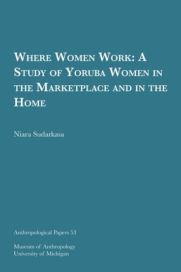 Cover of Where Women Work - A Study of Yoruba Women in the Marketplace and in the Home