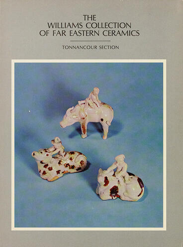 Cover of The Williams Collection of Far Eastern Ceramics - Tonnancour Section