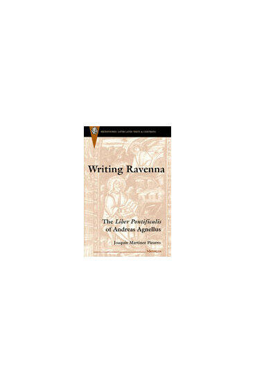Cover of Writing Ravenna - The Liber Pontificalis of Andreas Agnellus